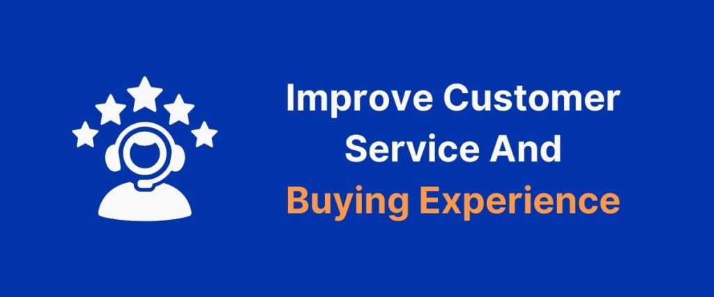 Improve Customer Service And Buying Experience