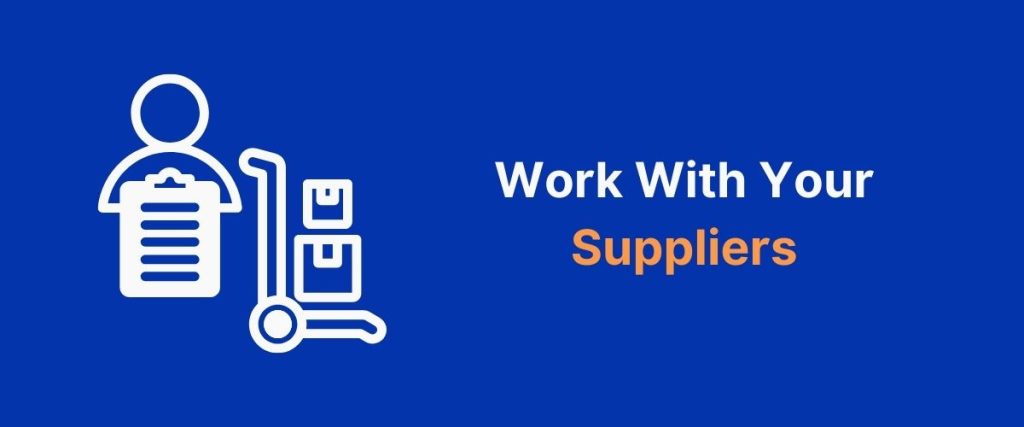 Work With Your Suppliers