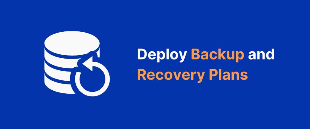 Implement Backup and Disaster Recovery Strategies