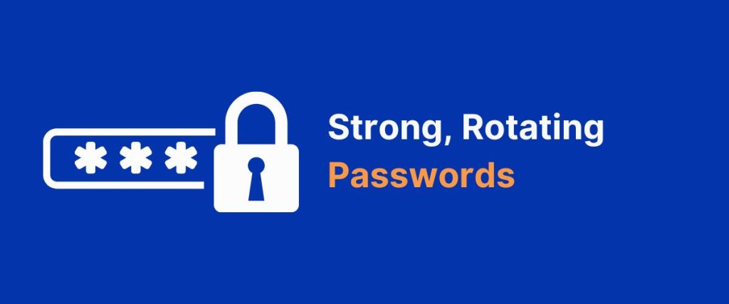 Use Strong Passwords and Change Them Routinely
